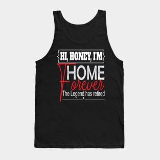 Hi Honey I'm Home Forever.. Funny retirement gift idea Tank Top